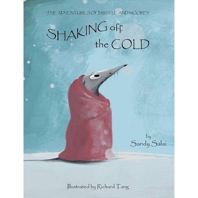 Shaking Off The Cold - by  Sandy Salai (Hardcover)