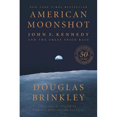 American Moonshot - by  Douglas Brinkley (Hardcover)