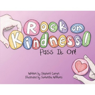 Rock On, Kindness! Pass It On! - by  Stepheni Curran (Paperback)