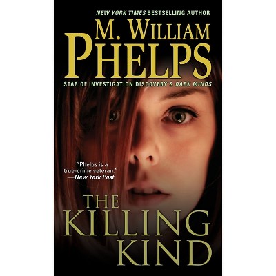 The Killing Kind - by  M William Phelps (Paperback)