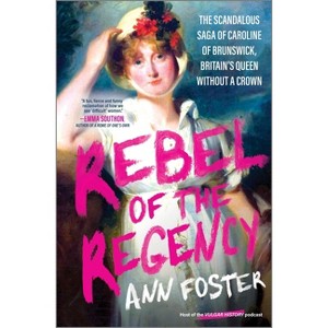 Rebel of the Regency - by  Ann Foster (Hardcover) - 1 of 1