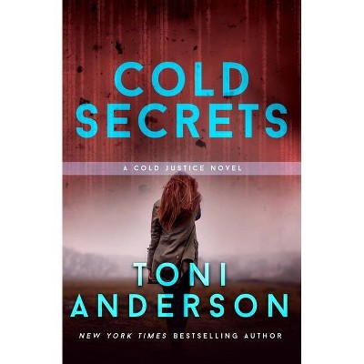 Cold Secrets - (Cold Justice) by  Toni Anderson (Paperback)