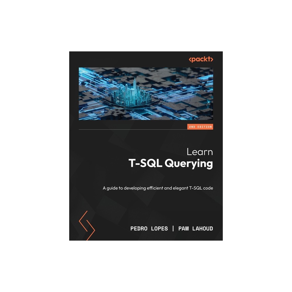 Learn T-SQL Querying - Second Edition - 2nd Edition by Pedro Lopes & Pam Lahoud (Paperback)