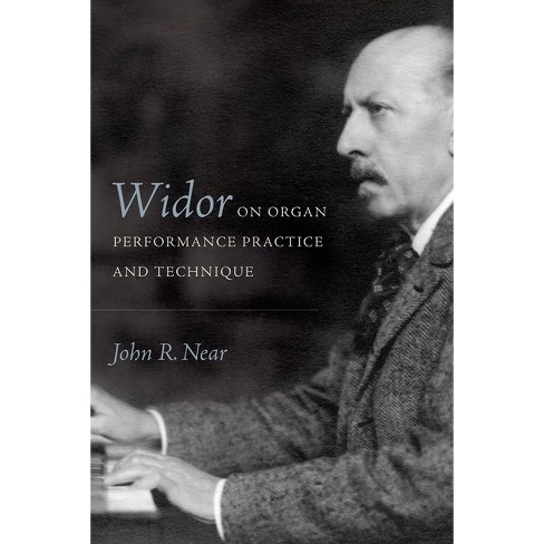 Widor on Organ Performance Practice and Technique - (Eastman Studies in Music) by  John R Near (Hardcover) - image 1 of 1