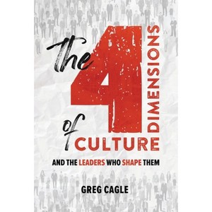 The 4 Dimensions of Culture - by  Greg Cagle (Hardcover) - 1 of 1