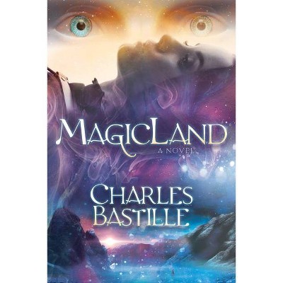 Magicland - by  Charles Bastille (Paperback)