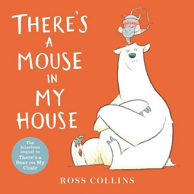 There's a Mouse in My House - by  Ross Collins (Hardcover)