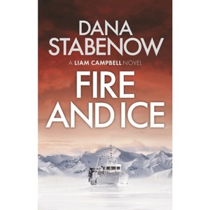 Fire and Ice - (Liam Campbell) by  Dana Stabenow (Paperback) - 1 of 1