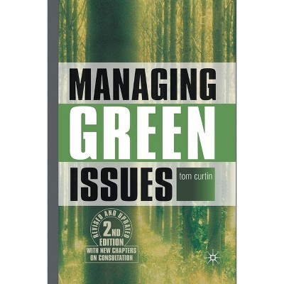 Managing Green Issues - 2nd Edition by  T Curtin (Paperback)