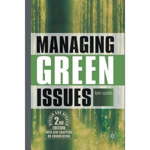 Managing Green Issues - 2nd Edition by  T Curtin (Paperback) - 1 of 1