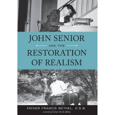 John Senior and the Restoration of Realism - by  O S B Francis Bethel Bethel (Hardcover)