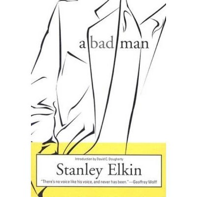 A Bad Man - by  Stanley Elkin (Paperback)