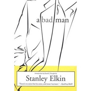 A Bad Man - by  Stanley Elkin (Paperback) - 1 of 1