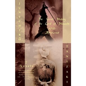 The Secret History of the Lord of Musashi and Arrowroot - (Vintage International) by  Junichiro Tanizaki (Paperback) - 1 of 1