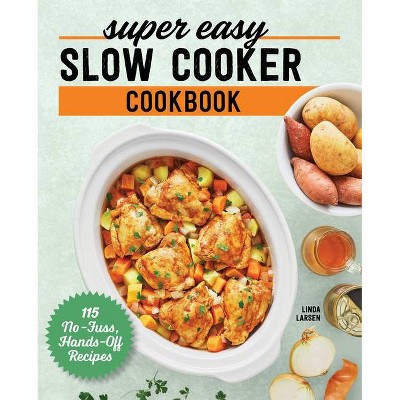 Super Easy Slow Cooker Cookbook - by  Linda Larsen (Paperback)