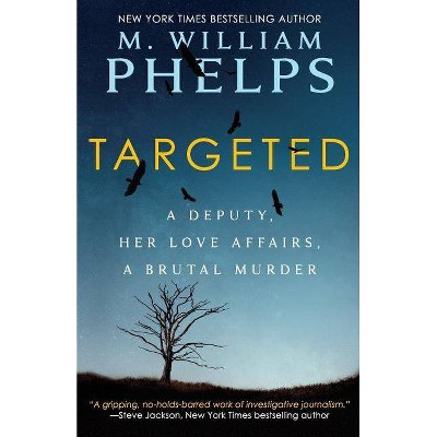 Targeted - by  M William Phelps (Paperback)