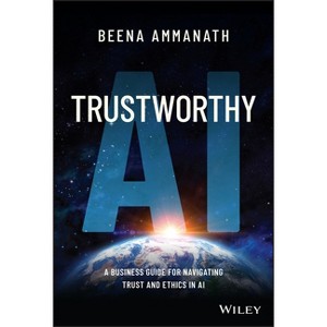 Trustworthy AI - by  Beena Ammanath (Hardcover) - 1 of 1