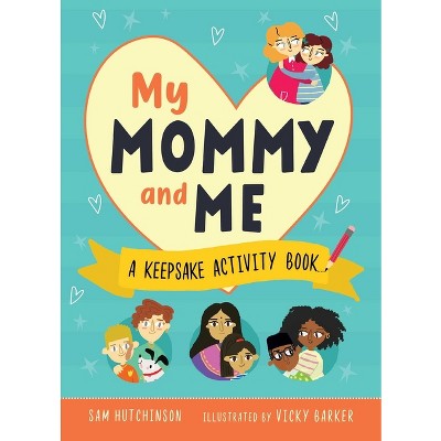 My Mommy and Me - by  Sam Hutchinson (Paperback)