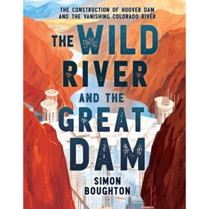 The Wild River and the Great Dam - by  Simon Boughton (Hardcover) - 1 of 1