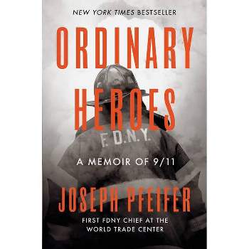 Ordinary Heroes - by  Joseph Pfeifer (Hardcover)