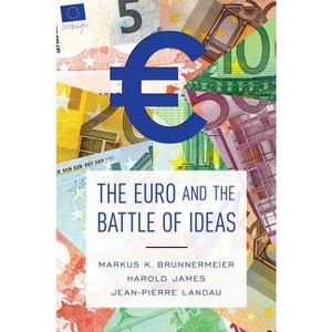 The Euro and the Battle of Ideas - by  Markus K Brunnermeier & Harold James & Jean-Pierre Landau (Hardcover) - 1 of 1
