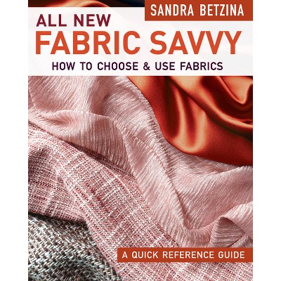 All New Fabric Savvy - by  Sandra Betzina (Paperback)