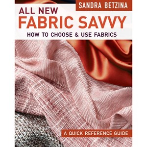 All New Fabric Savvy - by  Sandra Betzina (Paperback) - 1 of 1