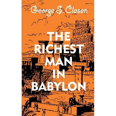 The Richest Man In Babylon - by  George S Clason (Paperback)