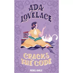 Ada Lovelace Cracks the Code - (A Good Night Stories for Rebel Girls Chapter Book) by  Rebel Girls (Hardcover)