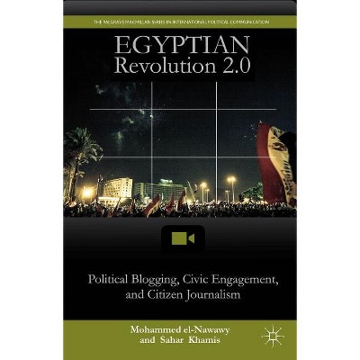 Egyptian Revolution 2.0 - (The Palgrave MacMillan International Political Communication) by  M El-Nawawy & S Khamis (Paperback)