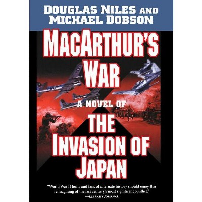 MacArthur's War - by  Douglas Niles & Michael Dobson (Paperback)