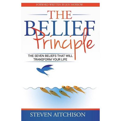 The Belief Principle - by  Steven Aitchison (Paperback)