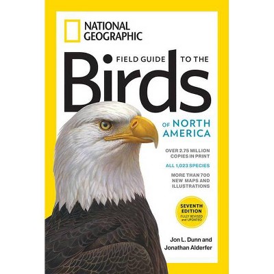 National Geographic Field Guide to the Birds of North America, 7th Edition - by  Jonathan Alderfer & Jon L Dunn (Paperback)