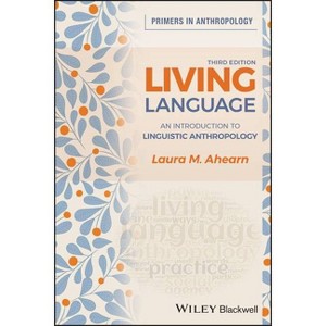Living Language - (Primers in Anthropology) 3rd Edition by  Laura M Ahearn (Paperback) - 1 of 1