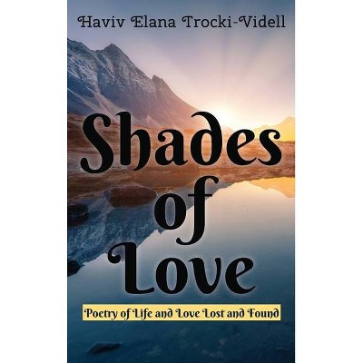 Shades of Love - by  Haviv Elana Trocki-Videll (Hardcover)