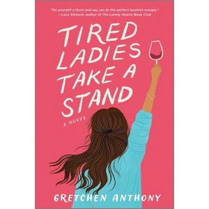 Tired Ladies Take a Stand - by  Gretchen Anthony (Paperback) - 1 of 1