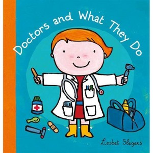 Doctors and What They Do - (Profession) by  Liesbet Slegers (Hardcover) - 1 of 1