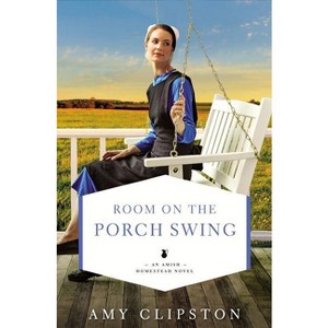 Room on the Porch Swing - (Amish Homestead Novel) by  Amy Clipston (Paperback) - 1 of 1