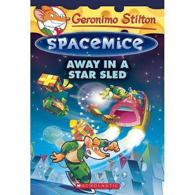 Away in a Star Sled (Geronimo Stilton Spacemice #8), 8 - (Paperback)