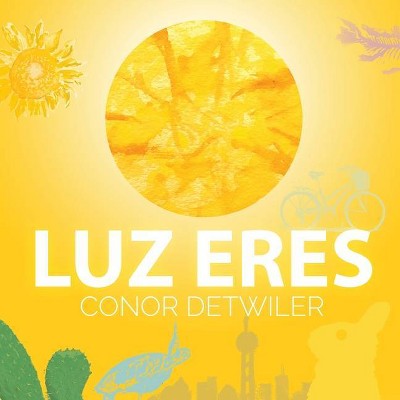 Luz eres - by  Conor Detwiler (Paperback)