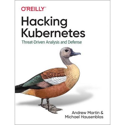 Hacking Kubernetes - by  Andrew Martin & Michael Hausenblas (Paperback)