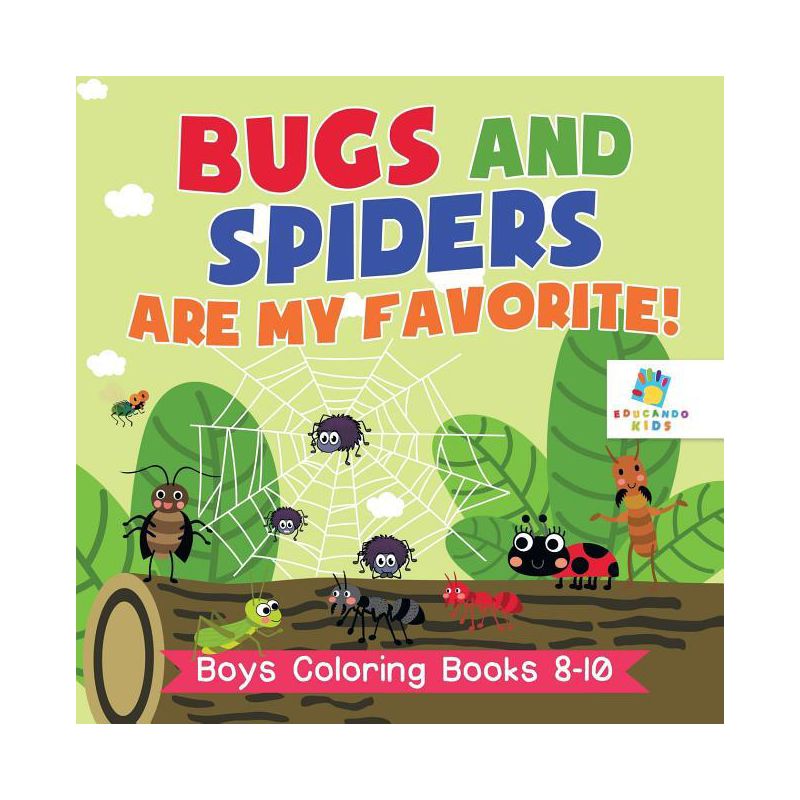Bugs and Spiders are My Favorite! Boys Coloring Books 8-10 - by  Educando Kids (Paperback), 1 of 2