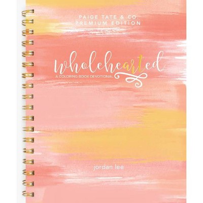 Wholehearted - (Christian Coloring, Bible Journaling and Lettering: Inspirat) by  Jordan Lee & Paige Tate Select (Spiral Bound)