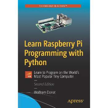 Learn Raspberry Pi Programming with Python - 2nd Edition by  Wolfram Donat (Paperback)