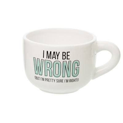 Totalee Gift I May Be Wrong Cappuccino Mug Ceramic White 24 oz