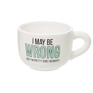 Totalee Gift I May Be Wrong Cappuccino Mug Ceramic White 24 oz - 1 of 2