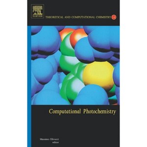 Computational Photochemistry - (Theoretical and Computational Chemistry) by  Massimo Olivucci (Hardcover) - 1 of 1