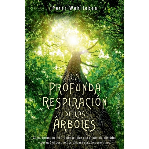 Profunda Respiración De Los Árboles, La - By Peter Wohlleben (paperback) :  Target