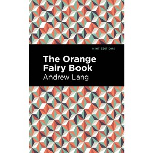 The Orange Fairy Book - (Mint Editions (the Children's Library)) by  Andrew Lang (Hardcover) - 1 of 1