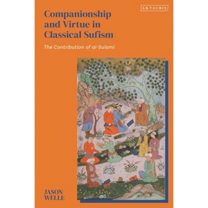 Companionship and Virtue in Classical Sufism - by  Jason Welle (Hardcover) - 1 of 1